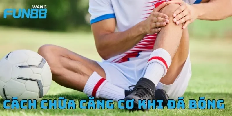 Cách chữa căng cơ khi đá bóng