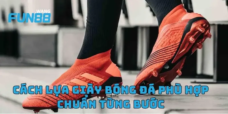 Cách Lựa Giày Bóng Đá Chuẩn Như Cầu Thủ Chuyên Nghiệp 4 Cách lựa giày bóng đá phù hợp chuẩn từng bước
