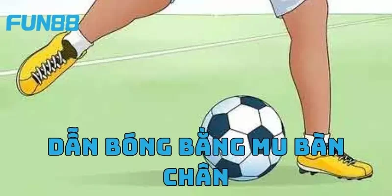 Dẫn bóng bằng mu bàn chân