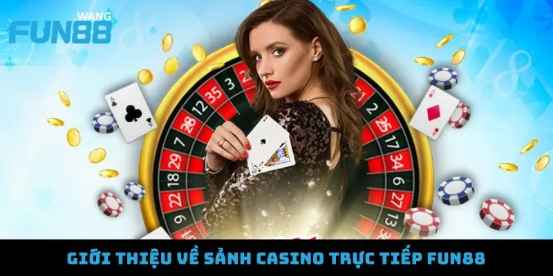 Sảnh Casino FUN88 mang đến trải nghiệm đỉnh cao 