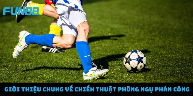 Tìm hiểu về chiến thuật phòng ngự phản công thời hiện đại 2 Giới thiệu chung về chiến thuật phòng ngự phản công