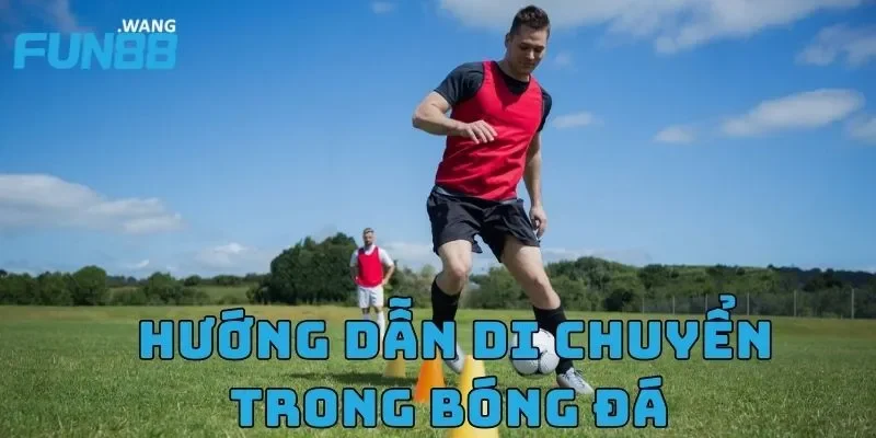 Hướng Dẫn Di Chuyển Trong Bóng Đá