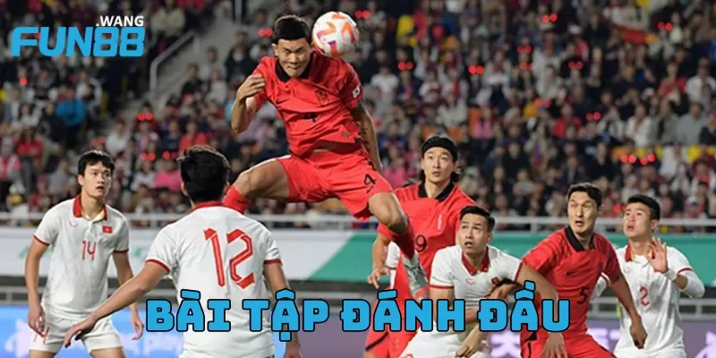 Hướng dẫn kỹ thuật đánh đầu bóng đá cho người mới bắt đầu 4 Bài tập đánh đầu để nâng cao năng lực kiểm soát bóng
