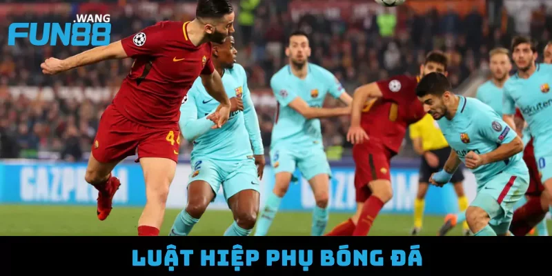 Luật hiệp phụ bóng đá
