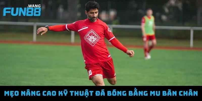 Hướng dẫn đá bóng bằng mu bàn chân với kỹ thuật chuẩn xác 5 Những mẹo nâng cao cũng đóng vai trò rất quan trọng
