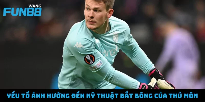 Hướng dẫn bắt bóng cơ bản cho thủ môn trong bóng đá 3 Yếu tố ảnh hưởng đến kỹ thuật bắt bóng của thủ môn